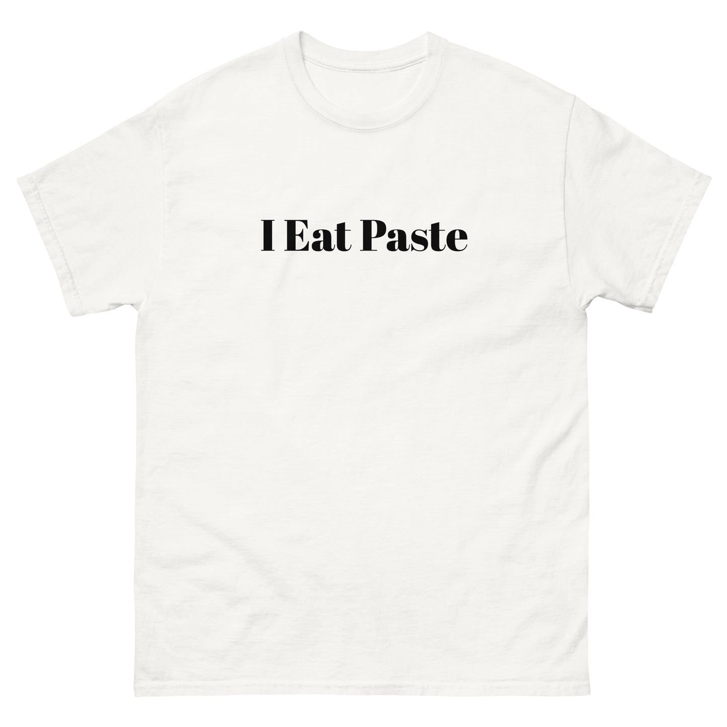 "I Eat Paste" Classic Tee