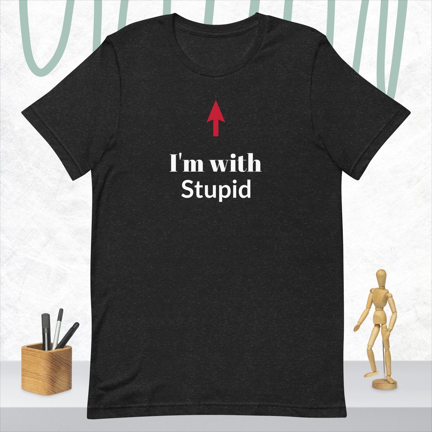 I'm With Stupid Shirt